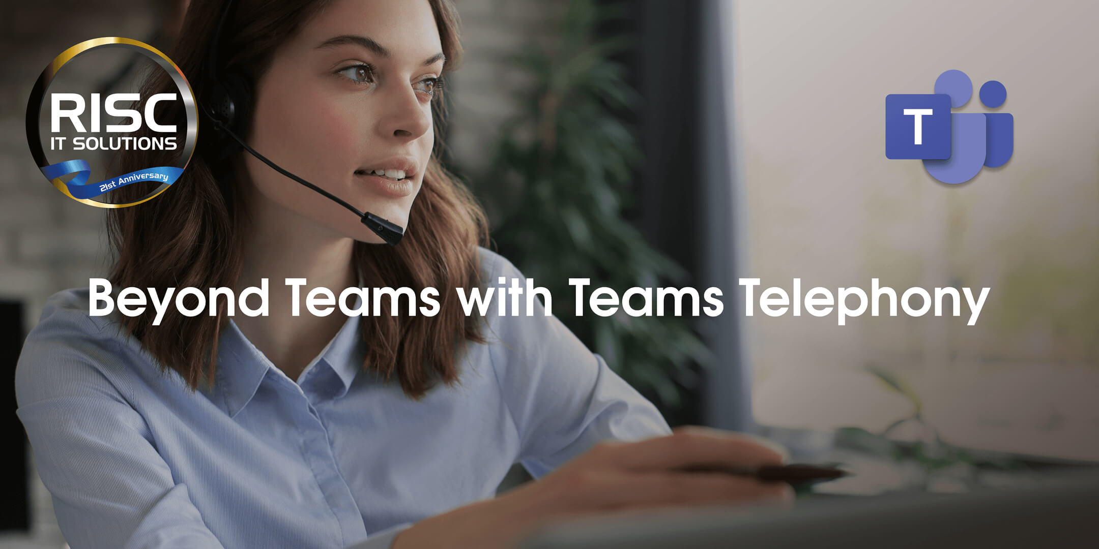 Risc IT Solutions Webinars - Beyond Teams with Teams Telephony